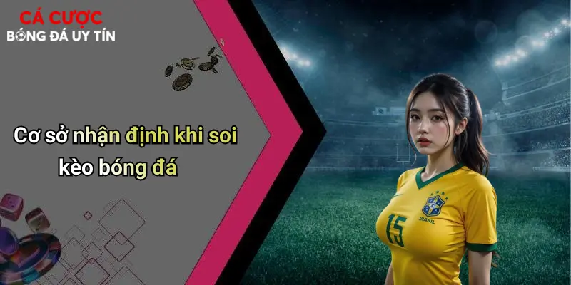 Cơ sở nhận định khi soi kèo bóng đá