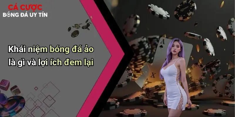 Bóng Đá Ảo Là Gì: Khám Phá Sân Chơi Cá Cược Bóng Đá Thời Công Nghệ 1 Khái niệm bóng đá ảo là gì và lợi ích đem lại