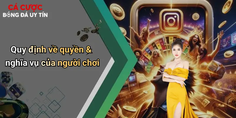 Miễn Trừ Trách Nhiệm: Lưu Ý Khi Tham Gia Cá Cược Bóng Đá Online 3 Quy định về quyền & nghĩa vụ của người chơi