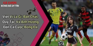 Việt Vị Là Gì: Bản Chất, Quy Tắc Và Ảnh Hưởng Đến Cá Cược Bóng Đá