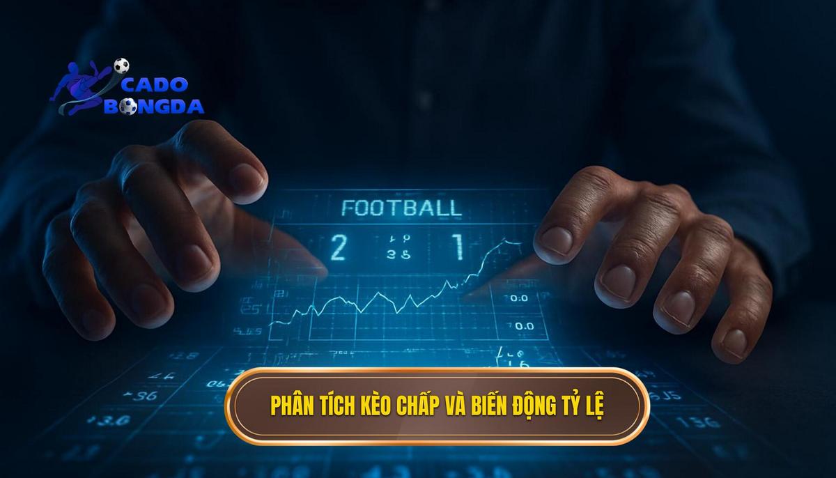 Phân Tích Kèo Chấp Châu Á (Handicap) và Biến Động Tỷ Lệ