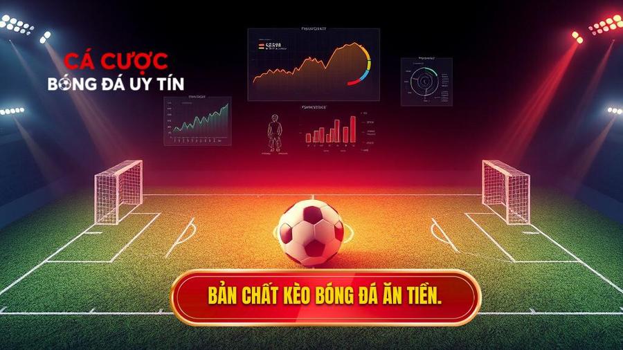 Bản chất kèo bóng đá ăn tiền