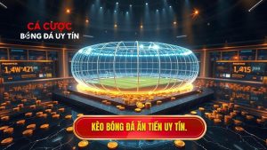 Kèo bóng đá ăn tiền uy tín.